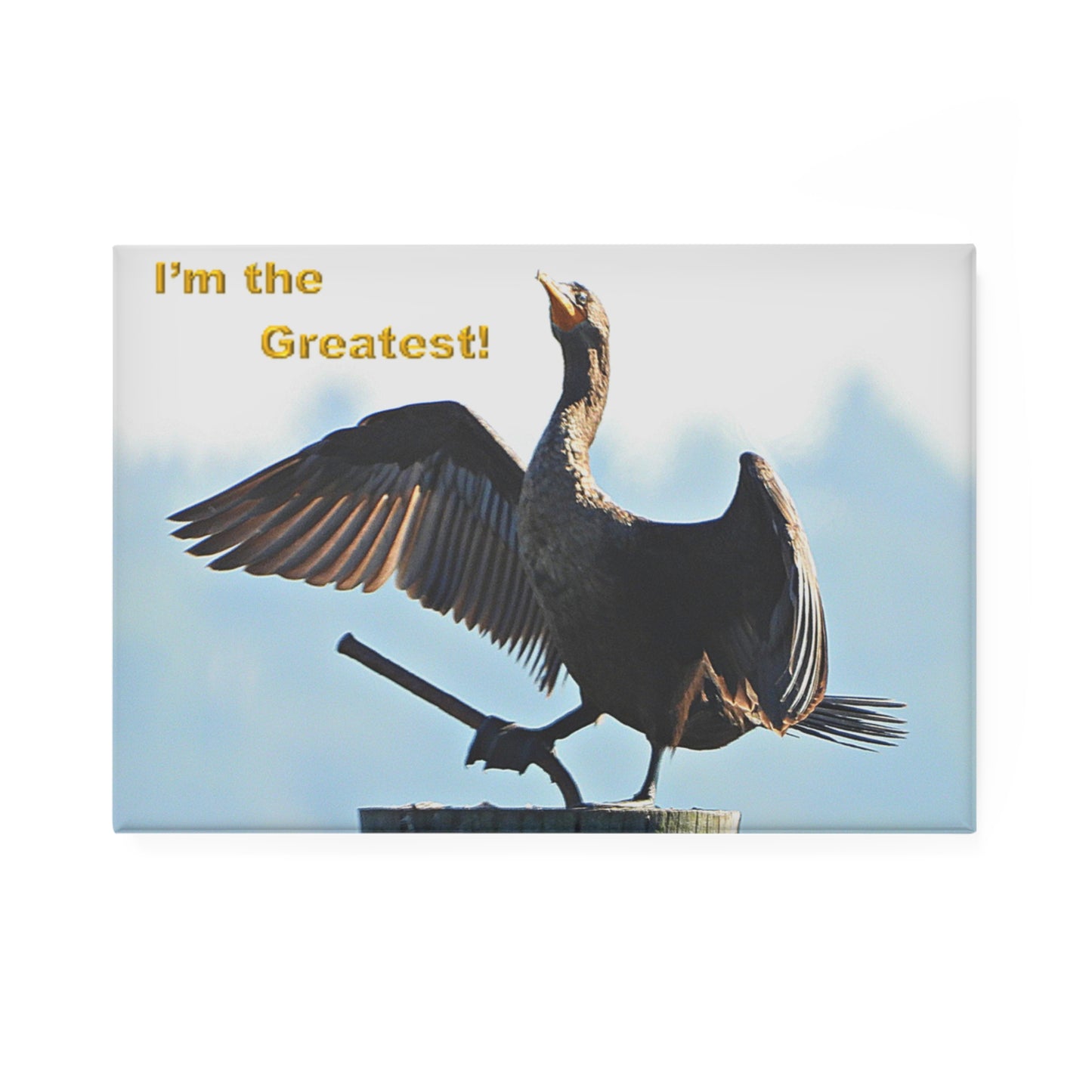 I'm the Greatest - Cormorant - Refrigerator Magnet