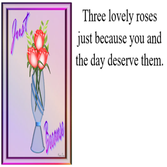 Just Because Roses - Greeting Card