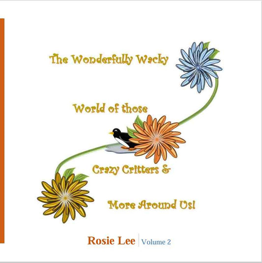 The Wonderfully Wacky World of those Crazy Critters & More Around Us! - Vol. 2