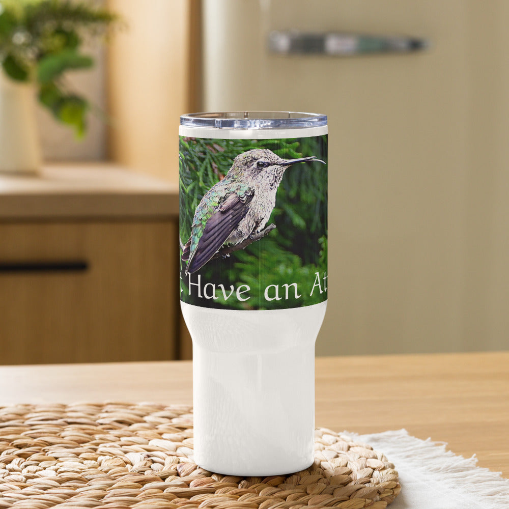 I Don't Have an Attitude! Travel mug with a handle